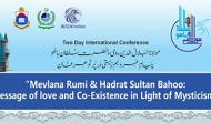 Two Day International Conference on Mevlana Rumi & Ha?rat Sultan Bahoo: Message of Love and Co-Existence in Light of Mysticism